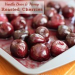 Vanilla Bean & Honey Roasted Cherries